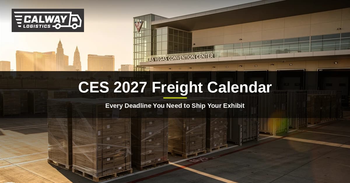 CES 2027 Freight Calendar: Every Deadline You Need to Ship Your Exhibit